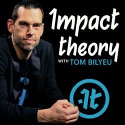 Impact Theory with Tom Bilyeu