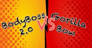 BodyBoss vs Gorilla Bow