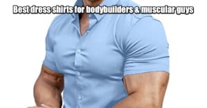 Best dress shirts for bodybuilders & muscular guys