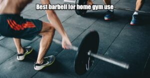 Best barbell for home gym use